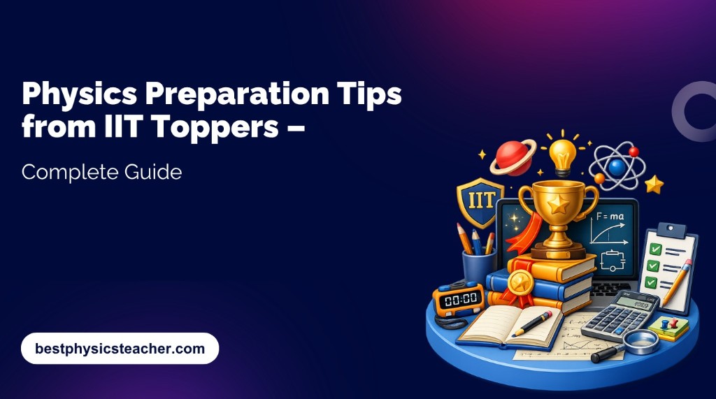 Physics Preparation Tips from IIT Toppers